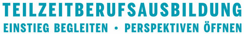 Ein blaues Banner mit dem Text 'Teilzeitberufsausbildung Einstieg begleiten · Perspektiven öffnen' in blauer Großschrift